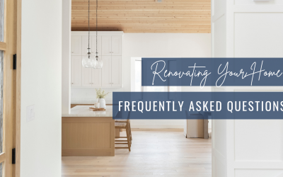 Renovating Your Home? Check Our FAQ’s!